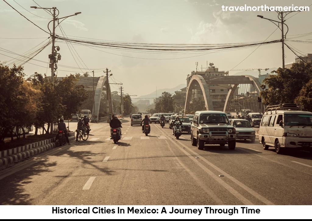 Historical Cities In Mexico: A Journey Through Time